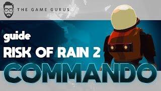 Mastering The Commando | Risk Of Rain 2 Guide