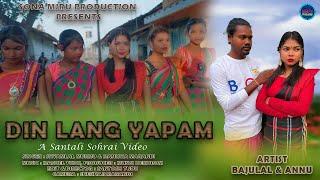 DIN LANG YAPAM || New Santali Sohrai Video || Bajulal & Annu Hembrom