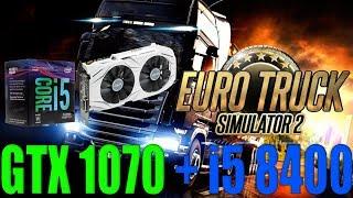 Euro Truck Simulator 2 GTX 1070 + i5 8400 all ultra