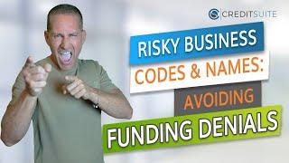 Risky Business Codes and Names: Avoiding Funding Denials