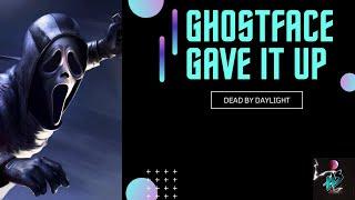 From JeseyJamesTo Hodgeysheek | Ghostface gave up | Dead By Daylight | DBD