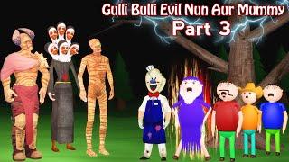 Gulli Bulli Evil Nun Aur Mummy Part 3 | Gulli Bulli | Cartoon | Evil Nun Aur Mummy