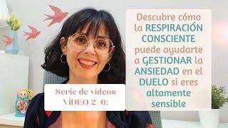 Gestiona tu ansiedad en el Duelo con la Respiración Consciente