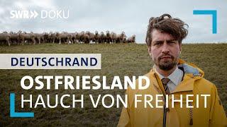 Ostfriesland - Ein Hauch von Freiheit  | DeutschRand - Stadt, Land, Kluft?! 6/6 | SWR Doku