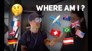 I HAD NO IDEA IN WHAT COUNTRY I WAS !