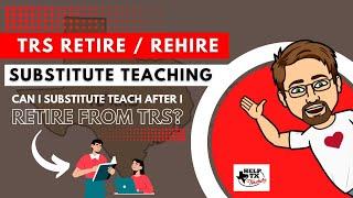 Can I Substitute Teach After I Retire From TRS? (PART 3)