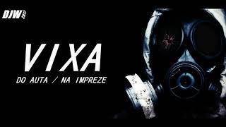 DJW | Vixa do auta / Vixa na impreze | 2017