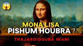 Mona Lisa Pishum Houbra? Thajaroidouba Wani