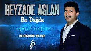 Beyzade Aslan - Dermanım Mı Var