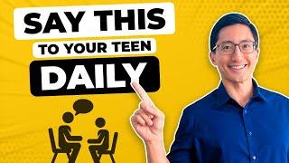 4 Things Parents Should Say to Their Teens Every Day (99% of Parents Don’t Say These Things!)