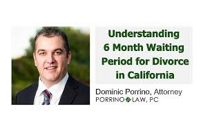 Divorce 6 Months Rule in California Porrino Law 916-905-1521