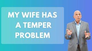 My Wife Has A Temper Problem | Paul Friedman