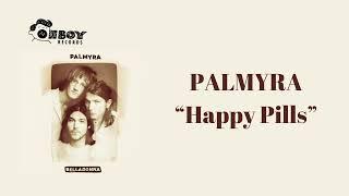 PALMYRA - “Happy Pills” (Official Audio)