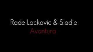 Rade Lackovic & Sladja - Avantura