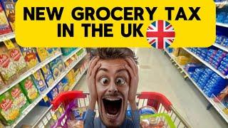 NEW GROCERY TAX! UK Grocery Tax Explained, How It Affects Your Wallet 