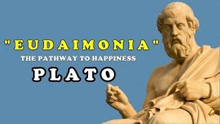 PLATO : How To Achieve Eudaimonia ( Happiness And  Fulfillment )