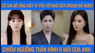 Cô gái đỏ ửng mặt vì vừa vô nhà crush đã được chiêm ngưỡng thân hình 6 múi của ảnh