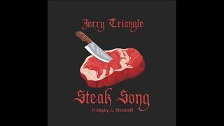 Jerry Triangle - Steak Song (ft Ladylay & Melimeath) 