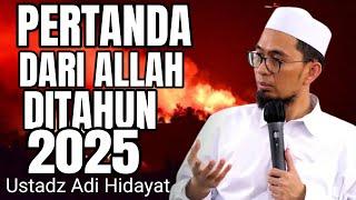 PERTANDA DARI ALLAH DI TAHUN 2025 Kajian:Ustadz Adi Hidayat