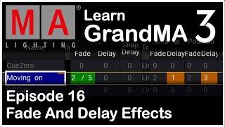 E16 - GrandMA3 Fade And Delay Effects - GrandMA3 Tutorial