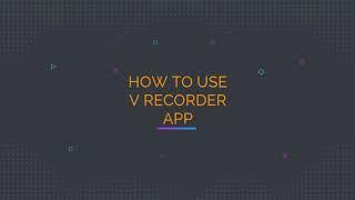 HOW TO MAKE YOU TUBE VIDEO WITH V RECORDER APP