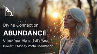 Higher Self Money Portal Meditation | Divine Abundance Connection