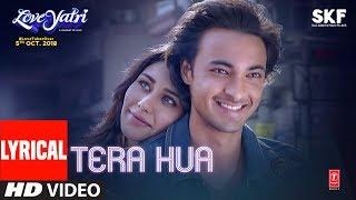 Tera Hua Video Song With Lyrics | Atif Aslam | Loveyatri | Aayush Sharma | Warina Hussain |Tanishk B