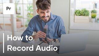 How To Record Audio in Premiere Pro | Tutorial