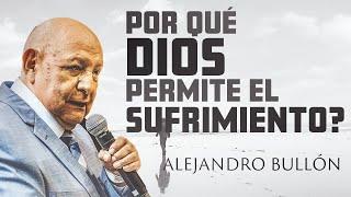 Por qué el dolor llega a tu vida? - Alejandro Bullón