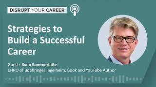 Sven Sommerlatte: Strategies to Build a Successful Career