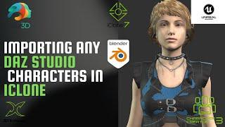 Importing any  Daz Studio Character in iClone using  3Dxchange  Pipeline