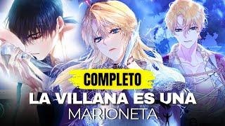 COMPLETA REENCARNO para IMPEDIR SU FINAL  / LA VILLANA ES UNA MARIONETA | RESUMEN MANHWA