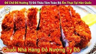 Đế Chế Đồ Nướng Tỷ Đô Thâu Tóm Toàn Bộ Ngành Ẩm Thực Tại Hàn Quốc | Review Con Người Và Cuộc Sống