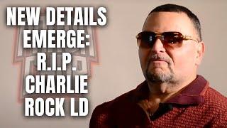 New Details Emerge: R.I.P. Charlie Rock LD