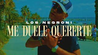 Los Negroni - ME DUELE QUERERTE (Video Oficial)