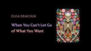 When You Can’t Let Go of What You Want