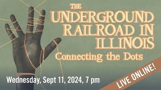 The Underground Railroad in Illinois Connecting the Dots