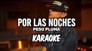 Por Las Noches - Peso Pluma ||KARAOKE 2023 ||