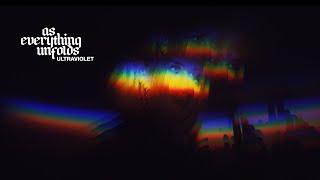 As Everything Unfolds - Ultraviolet (Official Video)