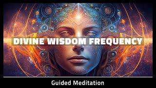 Divine Wisdom Frequency | Infinite Intelligence Meditation Guided 10 Min