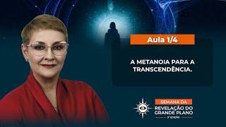 Aula 1/4 – A Metanoia para a Transcendência.