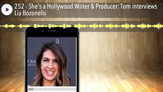 252 - She's a Hollywood Writer & Producer: Tom interviews Lia Bozonelis