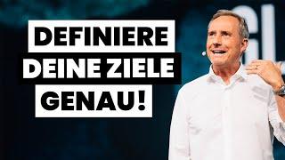 Definiere Deine Ziele genau!