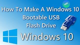 How to Make a Bootable USB flash drive with Windows 10 and Install on a PC or Laptop For Free