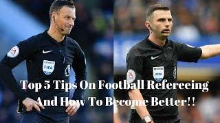 Top 5 Tips On Football Refereeing And How To Become Better!!