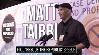 Matt Taibbi - Full Speech from the 'Rescue the Republic' Event