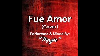 Fue Amor (Cover) - Performed by: Mike "Magic" Gonzales