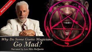 Why do some Goetic Magicians GO MAD?  - Narrated by Lon Milo DuQuette