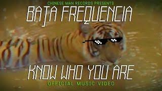 Baja Frequencia - Know Who You Are (Official Music Video)