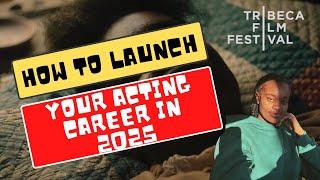 Launch YOUR Acting Career Now | Tips to start your acting career in 2025